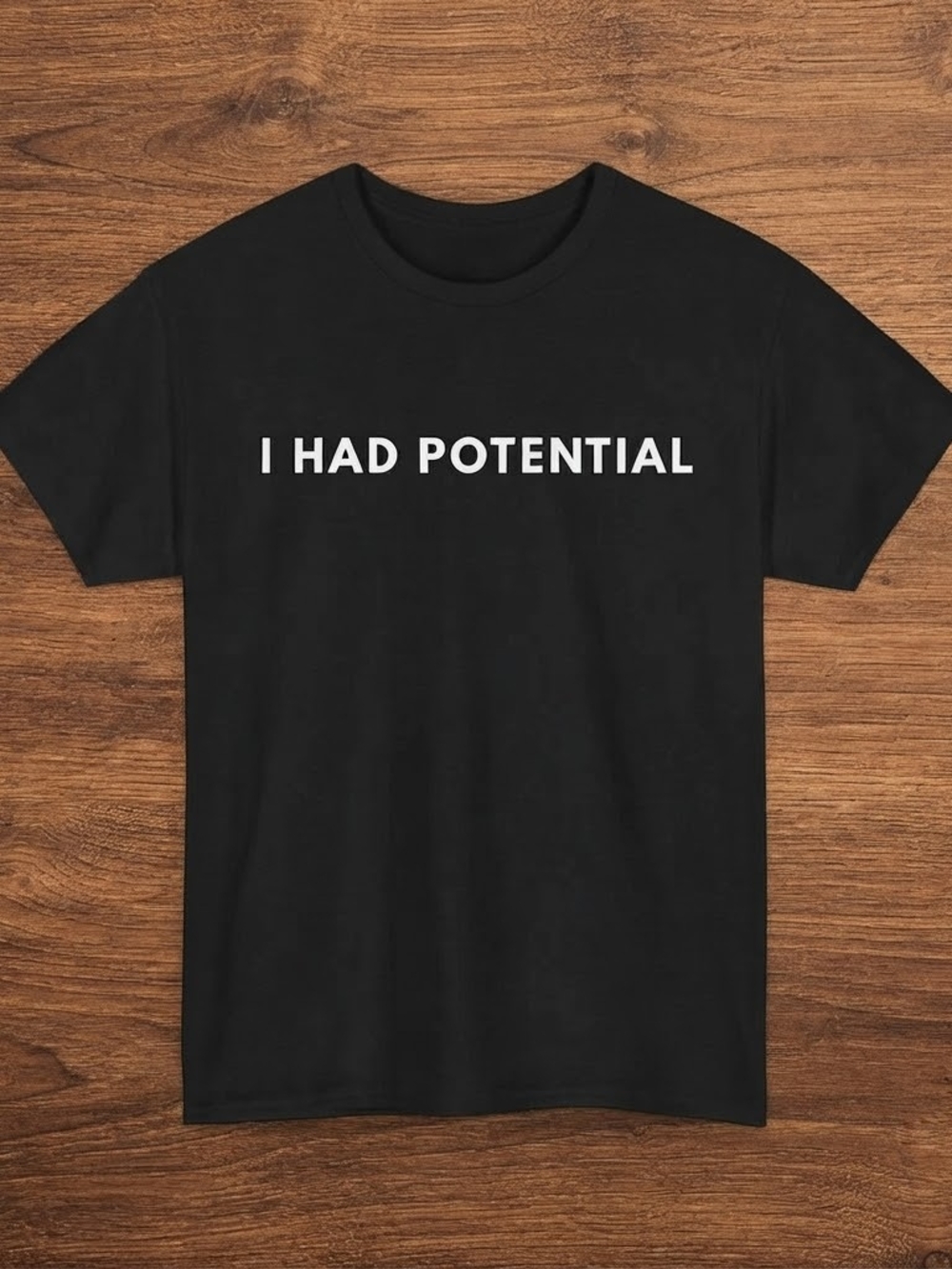 I Had Potential T-Shirt